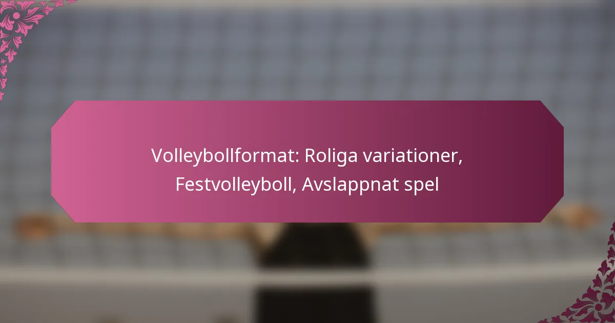featured-image-volleybollformat-roliga-variationer-festvolleyboll-avslappnat-spel