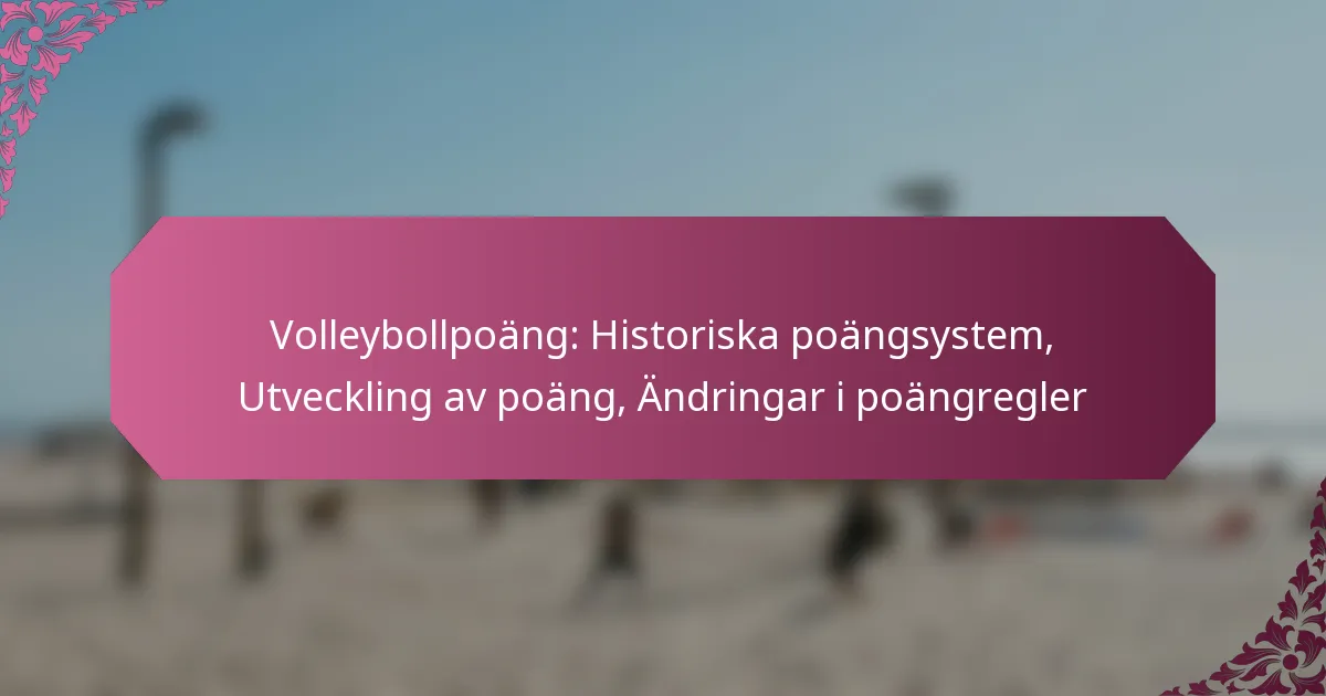 featured-image-volleybollpoang-historiska-poangsystem-utveckling-av-poang-andringar-i-poangregler