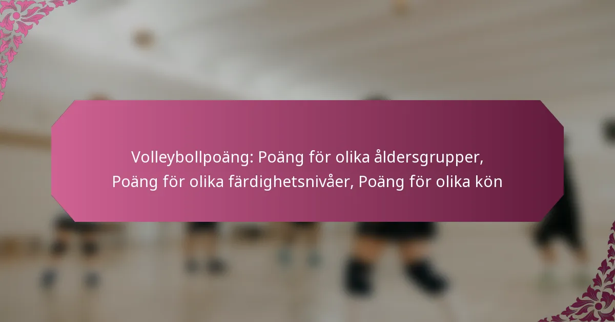featured-image-volleybollpoang-poang-for-olika-aldersgrupper-poang-for-olika-fardighetsnivaer-poang-for-olika-kon
