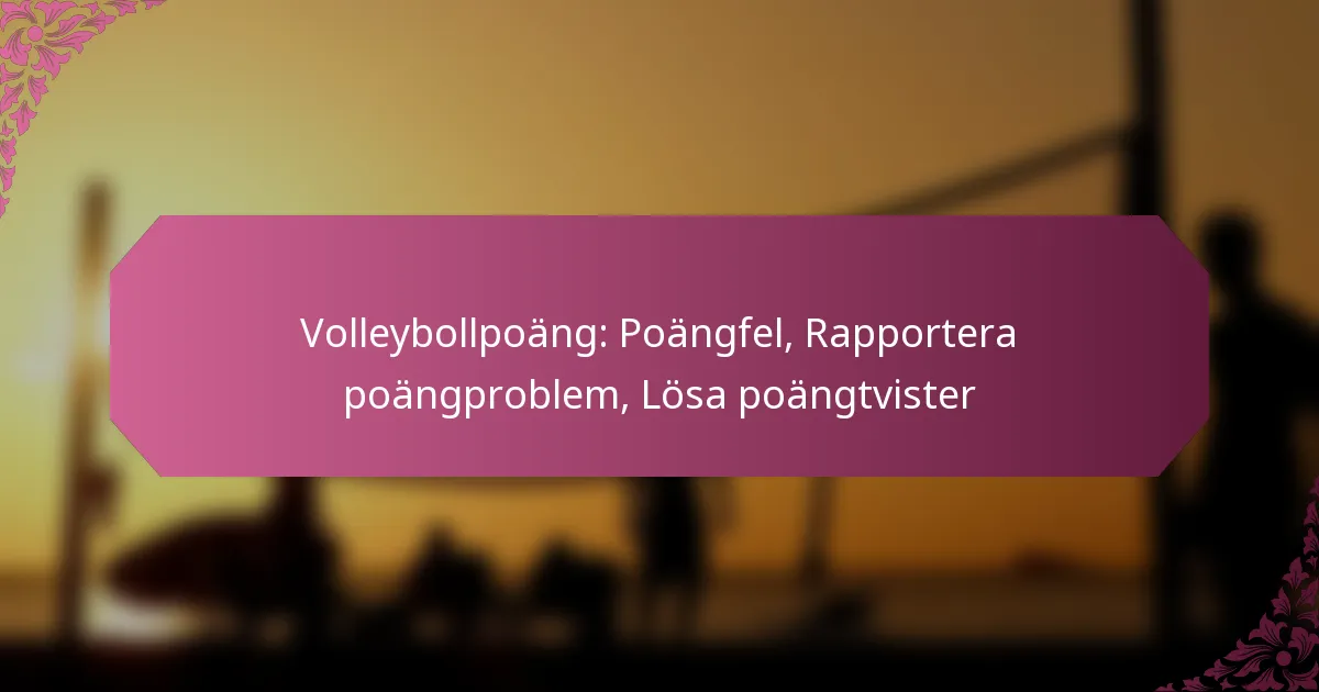 featured-image-volleybollpoang-poangfel-rapportera-poangproblem-losa-poangtvister