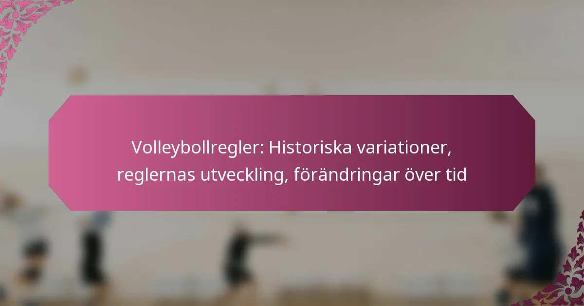 featured-image-volleybollregler-historiska-variationer-reglernas-utveckling-forandringar-over-tid