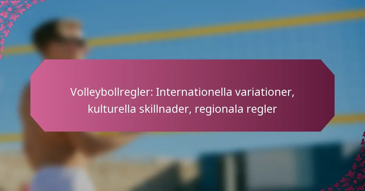 featured-image-volleybollregler-internationella-variationer-kulturella-skillnader-regionala-regler