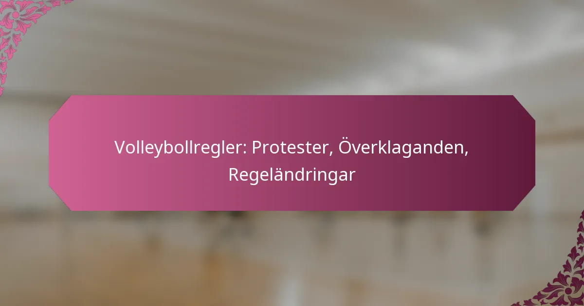 featured-image-volleybollregler-protester-overklaganden-regelandringar