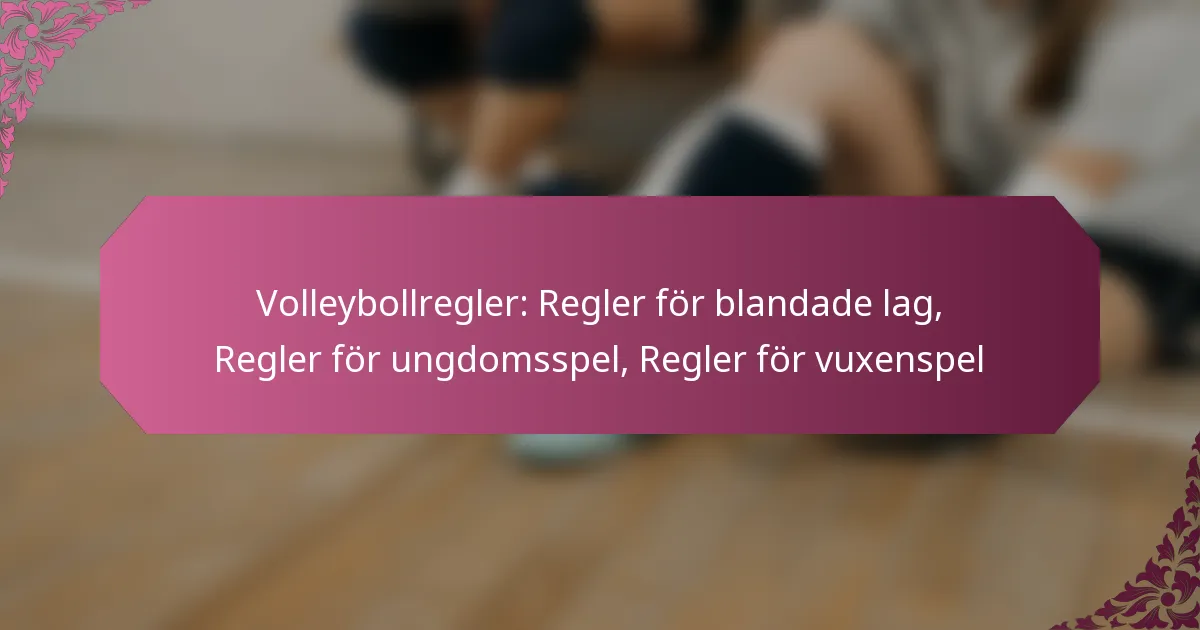 featured-image-volleybollregler-regler-for-blandade-lag-regler-for-ungdomsspel-regler-for-vuenspel