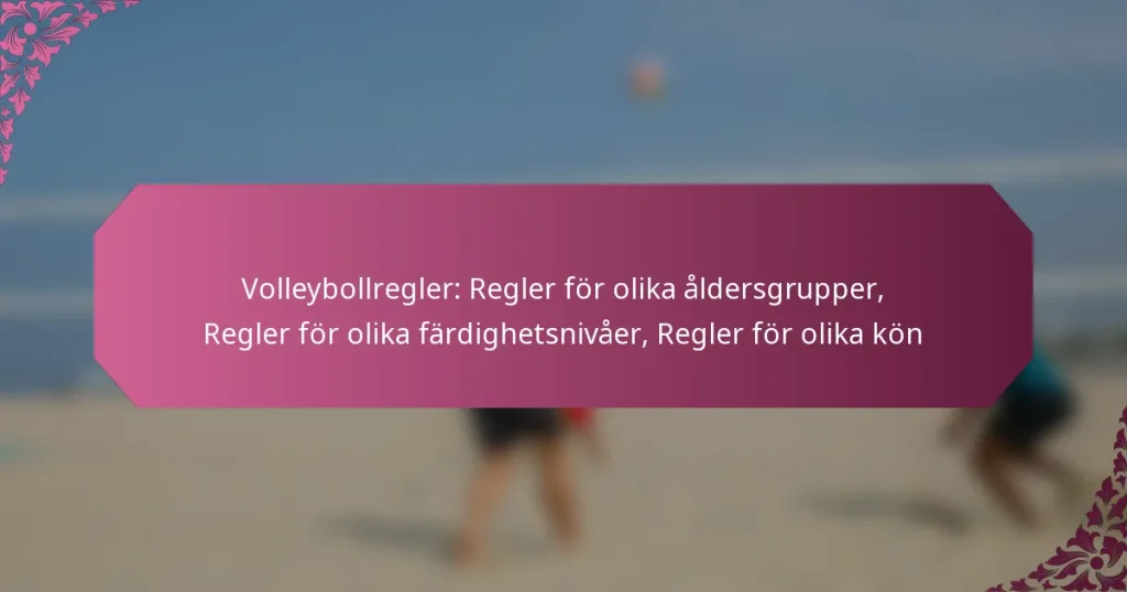 featured-image-volleybollregler-regler-for-olika-aldersgrupper-regler-for-olika-fardighetsnivaer-regler-for-olika-kon