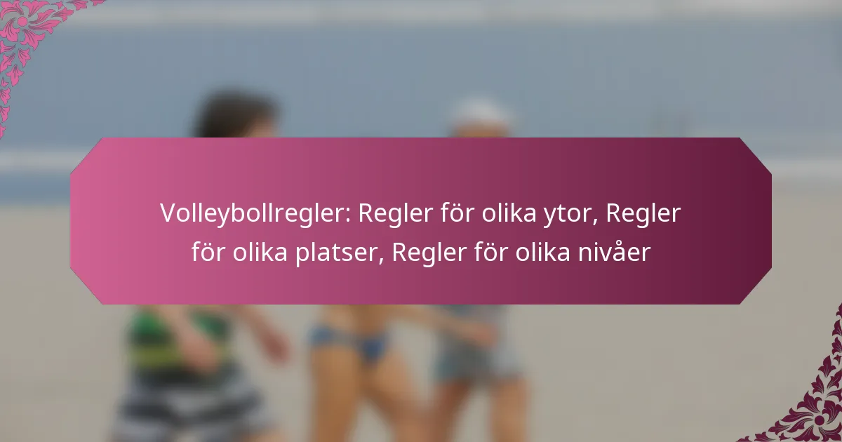 featured-image-volleybollregler-regler-for-olika-ytor-regler-for-olika-platser-regler-for-olika-nivaer