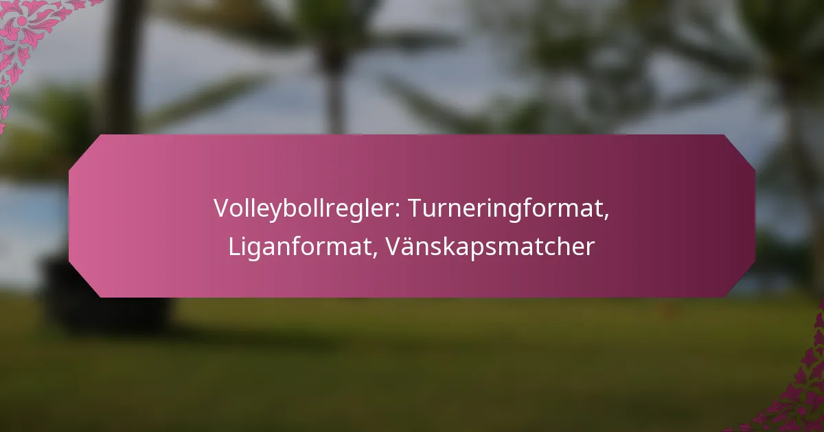 featured-image-volleybollregler-turneringformat-liganformat-vanskapsmatcher