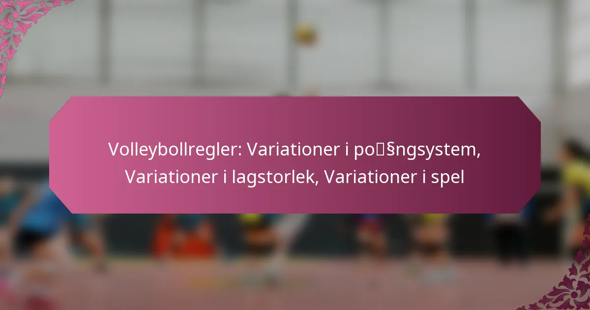 featured-image-volleybollregler-variationer-i-possngsystem-variationer-i-lagstorlek-variationer-i-spel