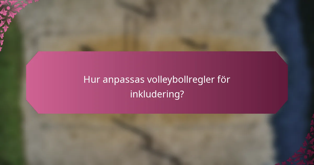 Hur anpassas volleybollregler för inkludering?