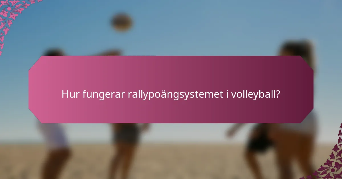Hur fungerar rallypoängsystemet i volleyball?