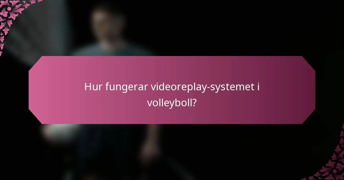 Hur fungerar videoreplay-systemet i volleyboll?