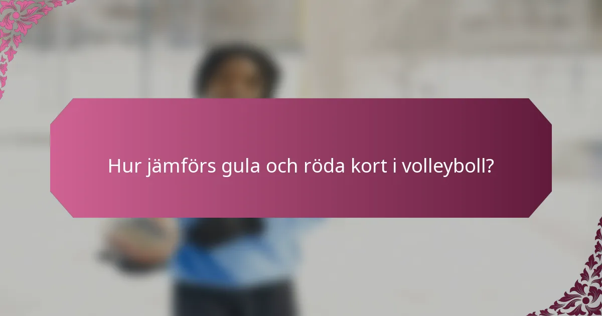 Hur jämförs gula och röda kort i volleyboll?