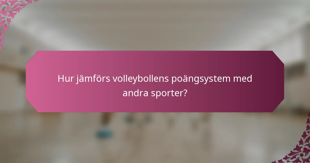 Hur jämförs volleybollens poängsystem med andra sporter?
