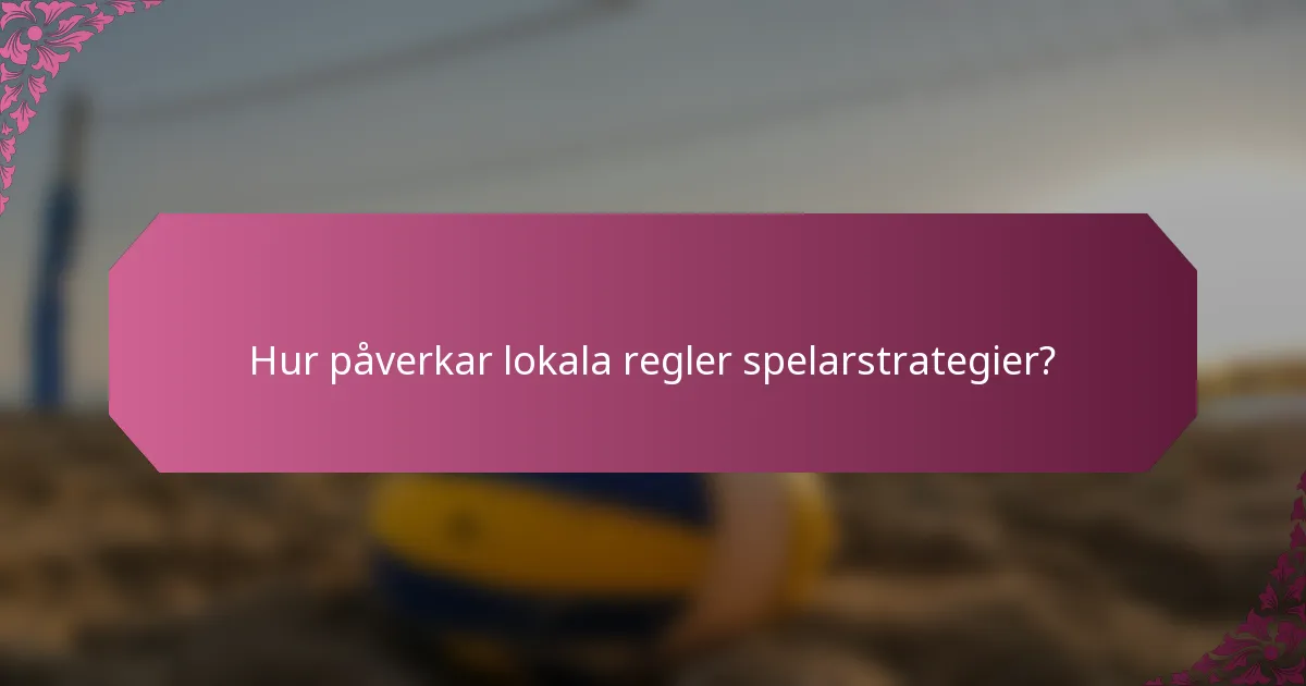 Hur påverkar lokala regler spelarstrategier?
