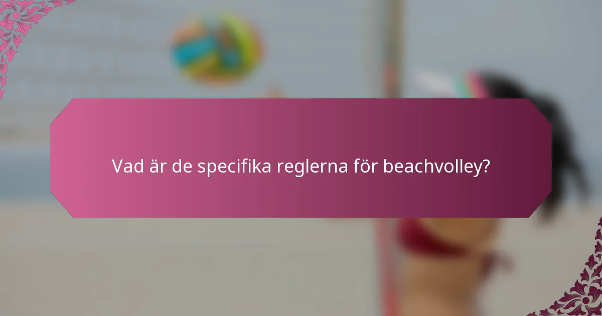 Vad är de specifika reglerna för beachvolley?
