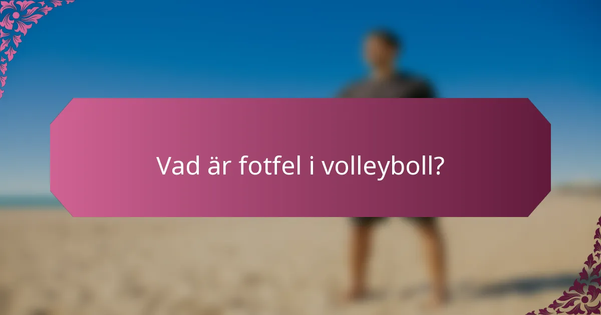 Vad är fotfel i volleyboll?