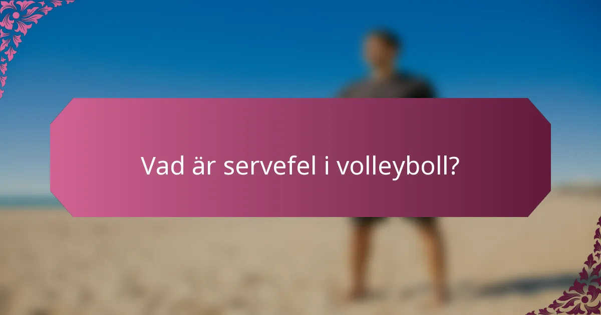 Vad är servefel i volleyboll?