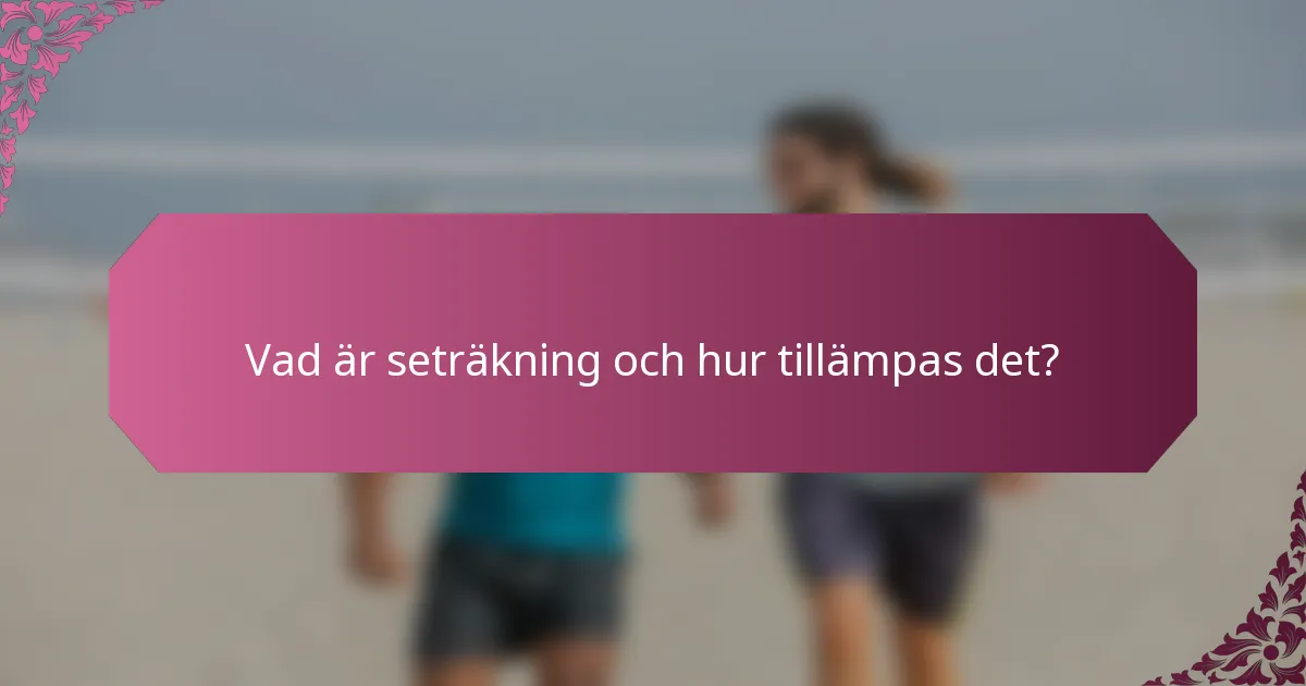 Vad är seträkning och hur tillämpas det?