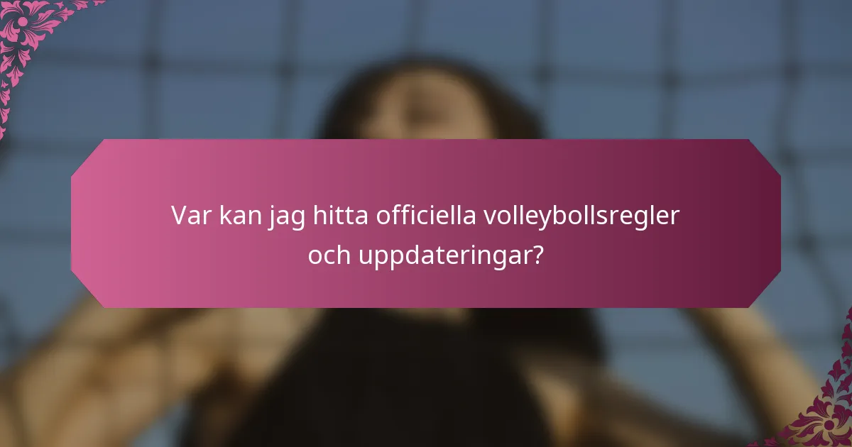 Var kan jag hitta officiella volleybollsregler och uppdateringar?