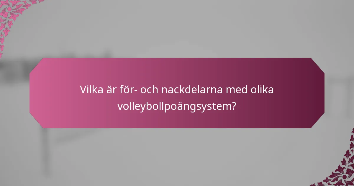 Vilka är för- och nackdelarna med olika volleybollpoängsystem?