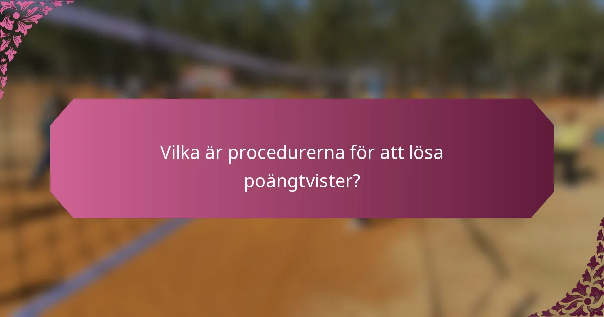 Vilka är procedurerna för att lösa poängtvister?