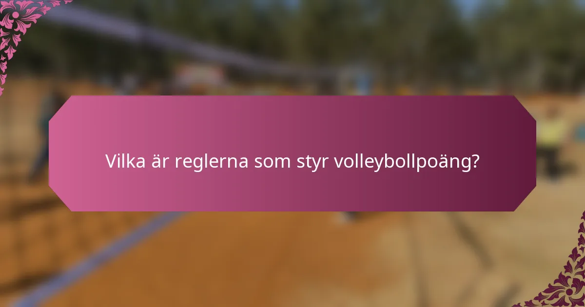 Vilka är reglerna som styr volleybollpoäng?