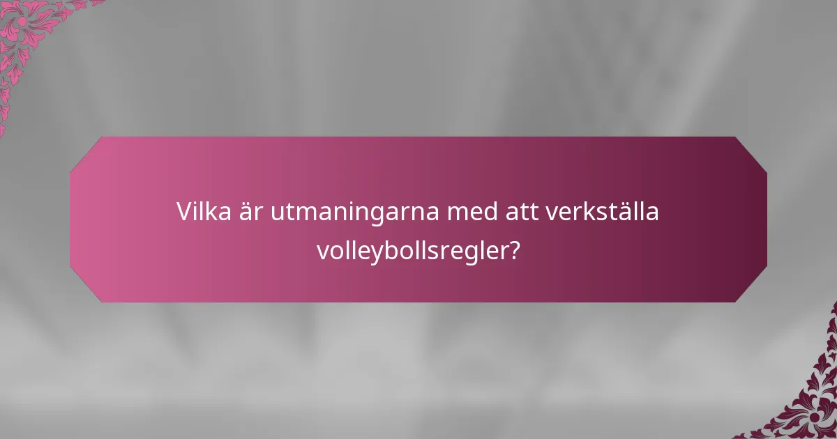 Vilka är utmaningarna med att verkställa volleybollsregler?