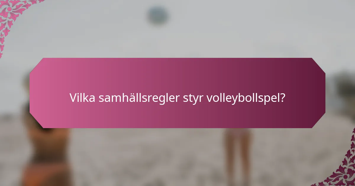 Vilka samhällsregler styr volleybollspel?